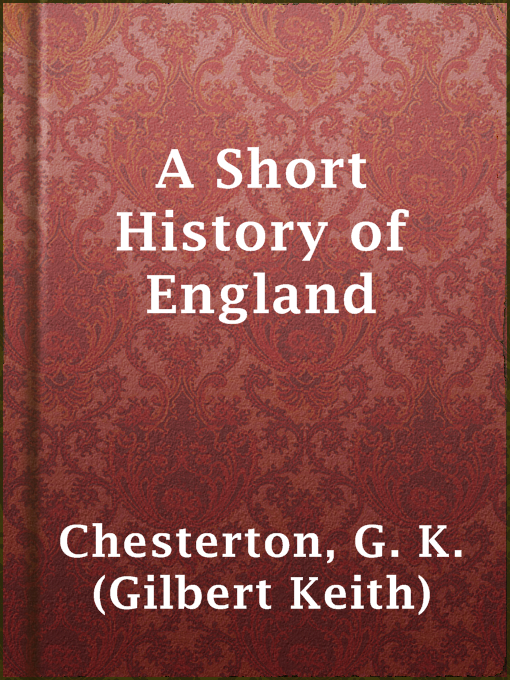 Title details for A Short History of England by G. K. (Gilbert Keith) Chesterton - Available